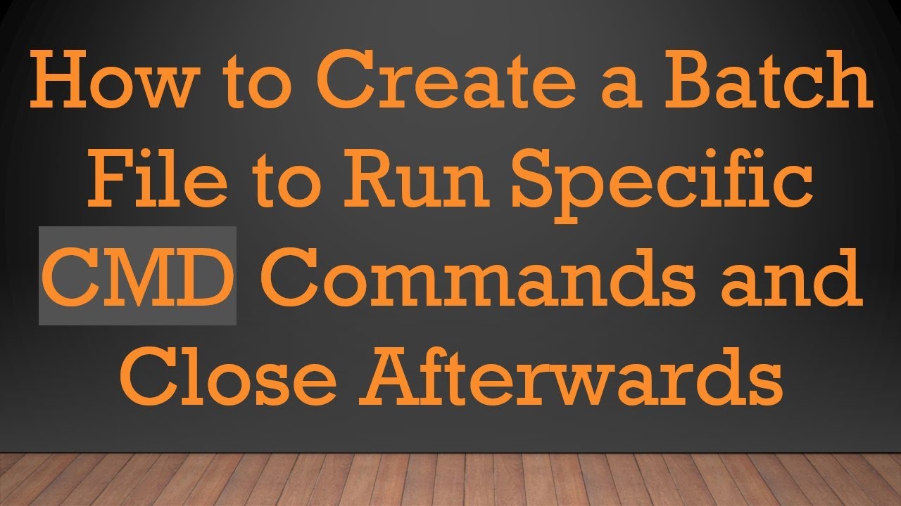 How to Create a Batch File to Run Specific CMD Commands and Close Afterwards