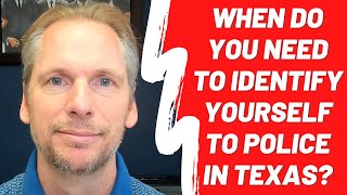 When Do You Need to Identify Yourself to Police in Texas?
