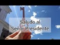 SALUDO AL SEÑOR PRESIDENTE