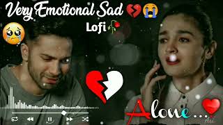 Very Emotional Song| 💔🥀 Broken Heart 🔥💔| ALONE NIGHT| Sad lofi| Sad song| Heart touching song