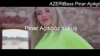 AZERI Bass Pınar Açıkgöz Yokuş Remix ful 2020 Resimi