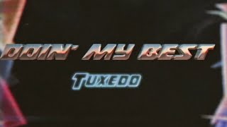 Video thumbnail of "Tuxedo - Doin' My Best [Official Video]"