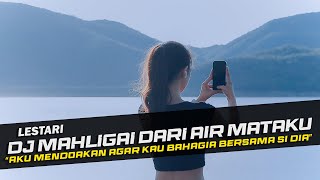DJ Mahligai Dari Air Mataku - Lestari Remix Galau Lagu Malaysia Slow Bass