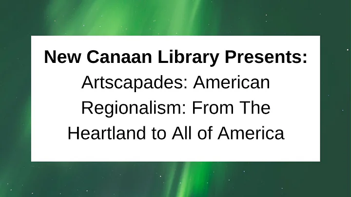 New Canaan Library Presents: Artscapades: American Regionalism From The HeartLand to All of America