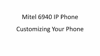 6940 Phone: Customize Your Phone: MiVoice Business