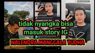 Akhirnya Bisa Masuk Story Ig Nalendra Manggala Yudha