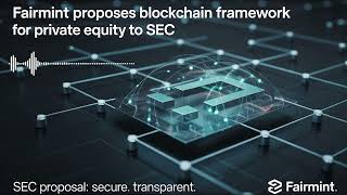 Famous Fairmint Proposes Blockchain Framework for Private Equity to SEC | Crypto News Podcast Profile