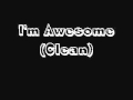 Miniature de la vidéo de la chanson I'm Awesome (Clean Version)