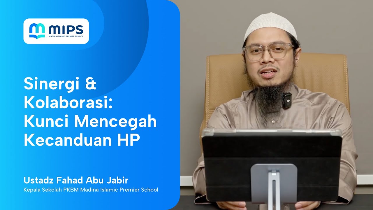 Sinergi & Kolaborasi : Kunci Mencegah Kecanduan HP | Ustadz Fahad Abu Jabir