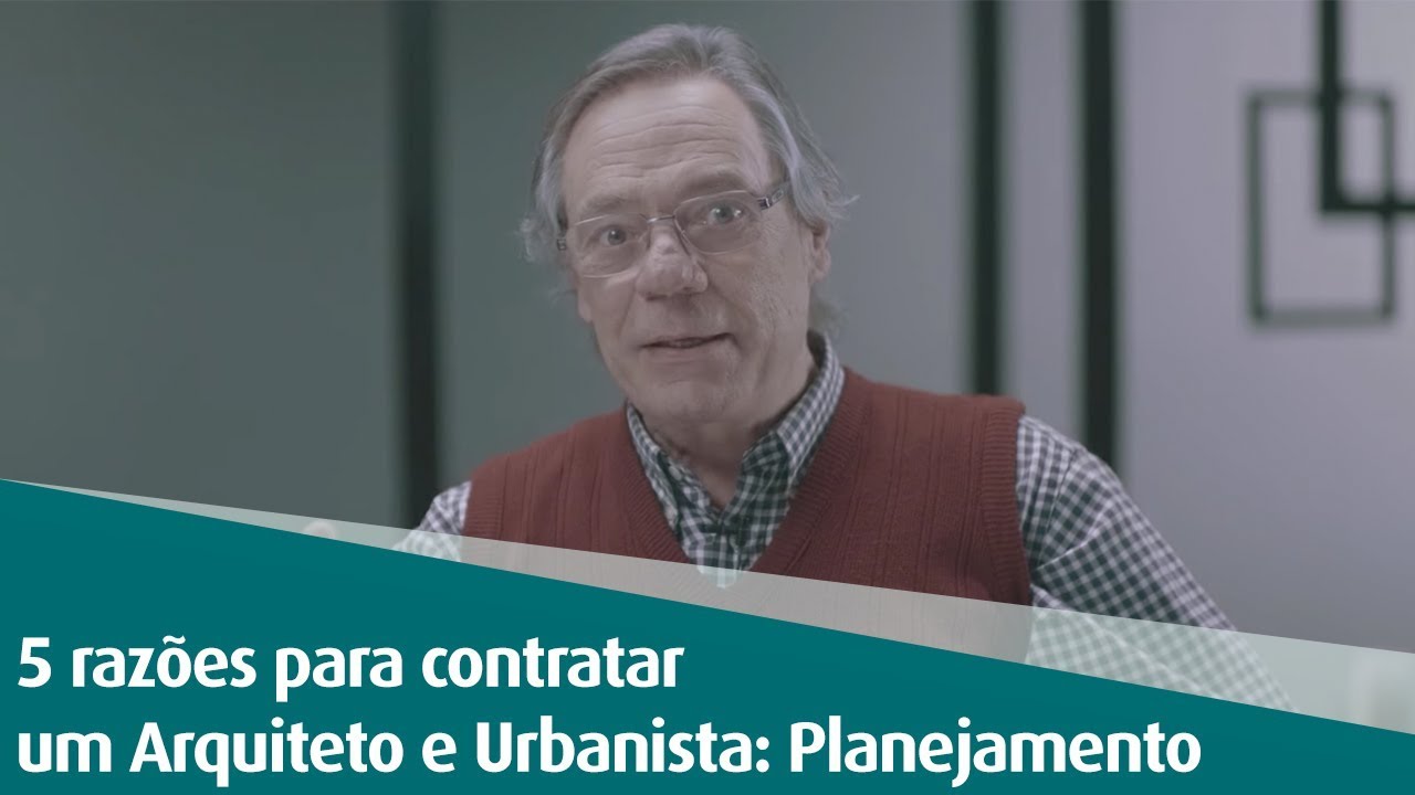 5 Razões para Contratar um Arquiteto e Urbanista: Planejamento - YouTube