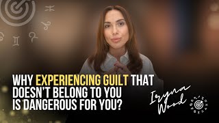 WHY EXPERIENCING GUILT THAT DOESN’T BELONG TO YOU IS DANGEROUS FOR YOU