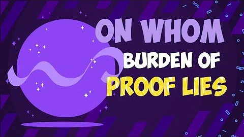 Law of Evidence Article (118). On whom burden of proof lies: QSO / Abdal/ Abdaal.