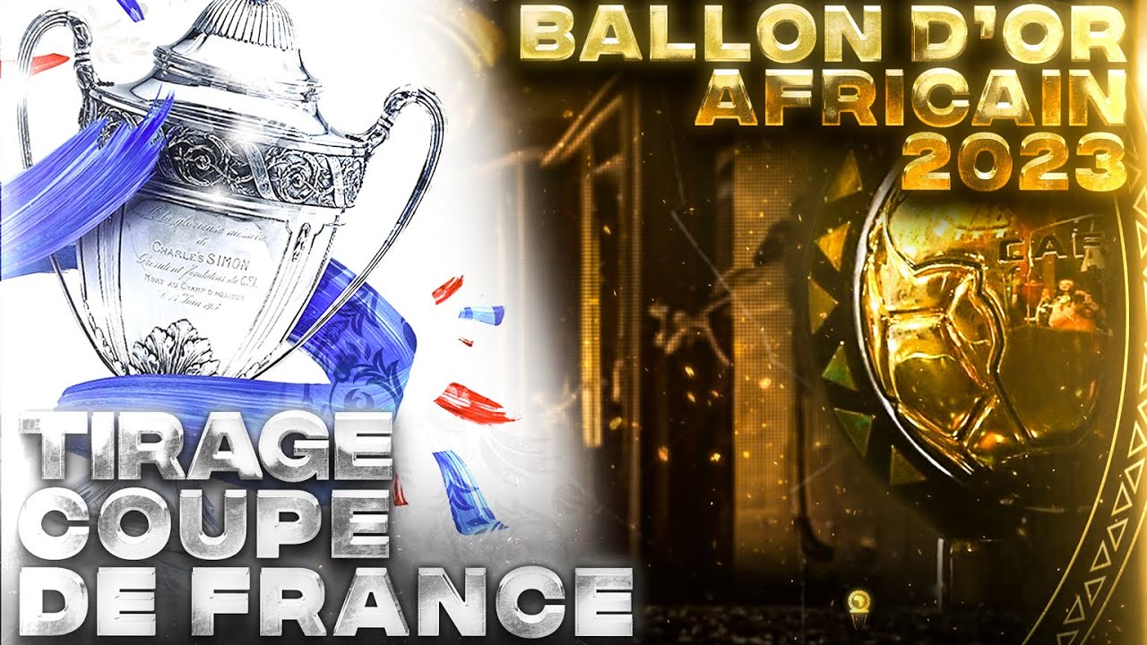 🔴 TIRAGE COUPE DE FRANCE LIVE + CEREMONIE BALLON D'OR AFRICAIN 2023