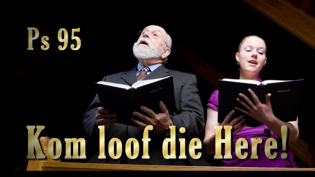Kom, loof die Heer! Ps 95 Ds Gustav Opperman Psalm Bybelstudie: God se
