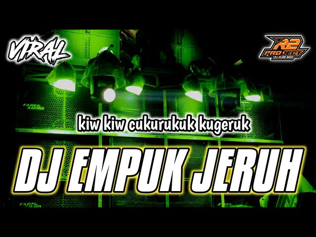 DJ EMPUK JERU KIW KIW KUGERUK || ENAK BANGET FULL BASS HOREG || by r2 project official remix class=