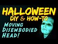 DIY Disembodied Head | Moving & Animated HALLOWEEN Prop How-To Tutorial