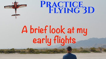 Learning to Fly 3D Takes Practice- My Early Journey Flying Remote Control Airplanes