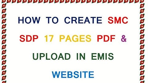 HOW TO MAKE SMC SDP 17 PAGES PDF & UPLOAD IN EMIS
