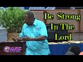 How To Be Strong In The Lord | Be Strong In The Lord -  Apostle Andrew Scott