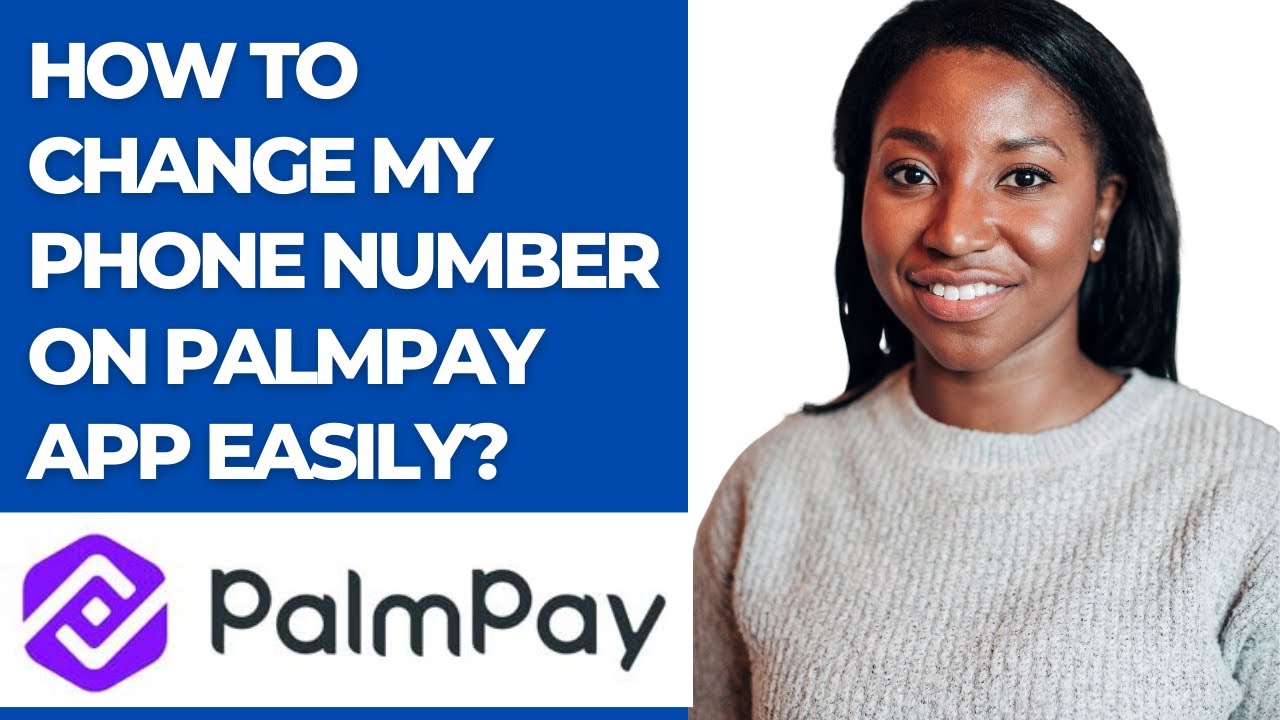 HOW TO CHANGE MY PHONE NUMBER ON PALMPAY APP EASILY YouTube HOW TO CHANGE MY PHONE NUMBER ON PALMPAY APP EASILY YouTube