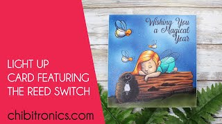 Light Up Fireflies Card featuring the Chibitronics Reed Switch
