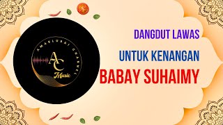 untuk kenangan - BABAY SUHAIMI