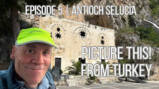 “Picture This from Turkey" (Episode #5) - The Apostle Paul in Antioch Selucia