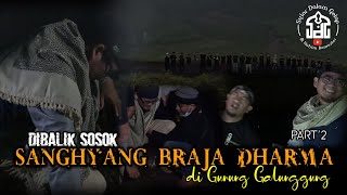 Di Balik Sosok 'Sang Hyang Braja Dharma' Di Gunung Galunggung Part 2 | Syiar Dalam Gelap