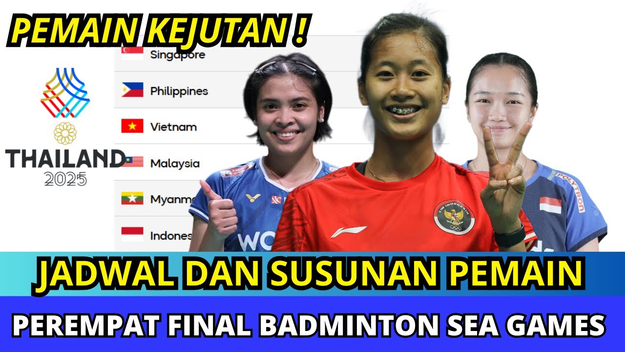 JADWAL PEREMPAT FINAL BADMINTON SEA GAMES 2025 