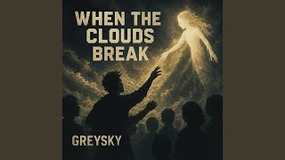 When the Clouds Break