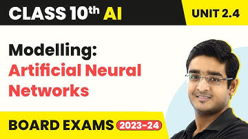 Artificial Neural Networks (Modelling) | Class 10 Artificial Intelligence Unit 2.4 Modelling | 2024