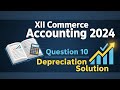 Chapter Depreciation/ 2024 Question 10 Solution/ XII Commerce / BIEK