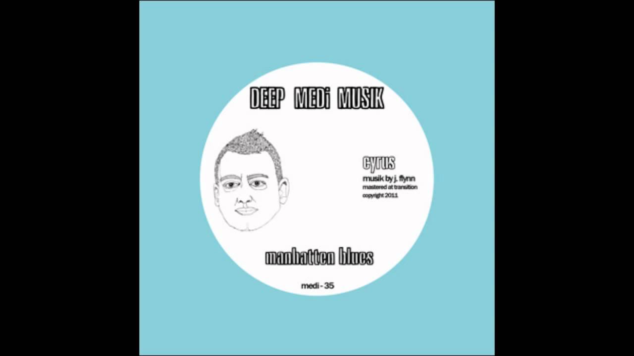 Cyrus - Manhatten Blues (DEEP MEDi Musik)