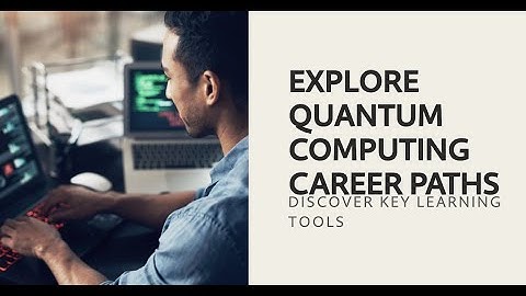 Quantum Computing: Career Paths and Key Learning Tools