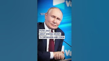 Putin jokes about sending drones to Copenhagen and Lisbon