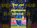 top 5 dengerous Batsman in the world.#cricketshorts