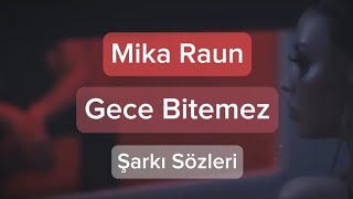 Mika Raun - Gece Bitemez (Şarkı Sözleri) Resimi