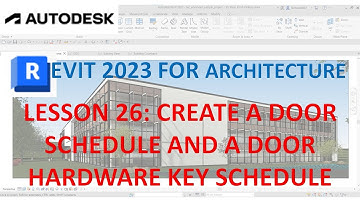 REVIT 2023 ARCHITECTURE: LESSON 26 - CREATE A DOOR SCHEDULE AND A DOOR HARDWARE KEY SCHEDULE