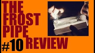 The Frost Pipe Official Review!!!
