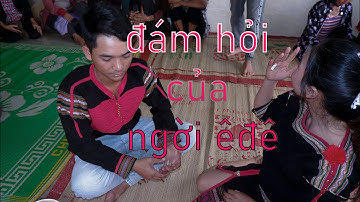 Lễ Đám Hỏi Của Người Êđê Ở Tây Nguyên