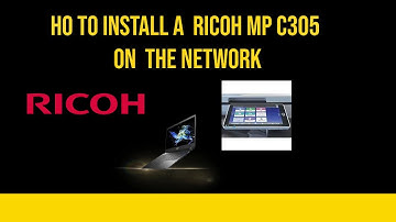 how to install and setup Ricoh  mpc 305 via  network windows 10