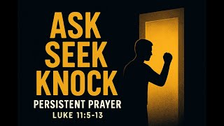 Luke 11:5-13 — Ask, Seek, Knock: The Power of Persistent Prayer | Daily Gospel Reflection