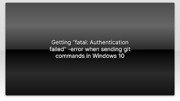 Getting "fatal: Authentication failed" -error when sending git commands in Windows 10