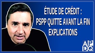 Étude de Crédit : PSPP Quitte Avant la Fin, Explications