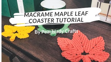 Macrame Maple Lead Coaster Tutorial - Peachlady Crafts