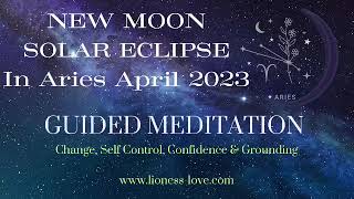 New Moon Solar Eclipse in Aries April 20th 2023 Guided Meditation