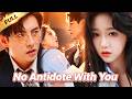 Tormented girl breaks into cruel CEO's room, becomes his antidote. He's addicted & spoils her!❤️