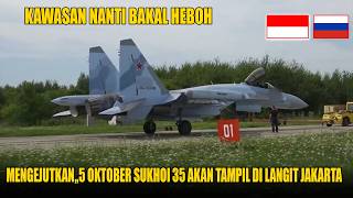 Jangan Kaget, 5 Oktober Mendatang Sukhoi 35 Akan Terbang Dilangit Jakarta - Ehh mau Nongol Aja..