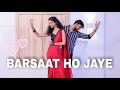 Barsaat Ho Jaye Dance Cover | Jubin Nautiyal | Abhi Jain & Sonal | Romentic Song