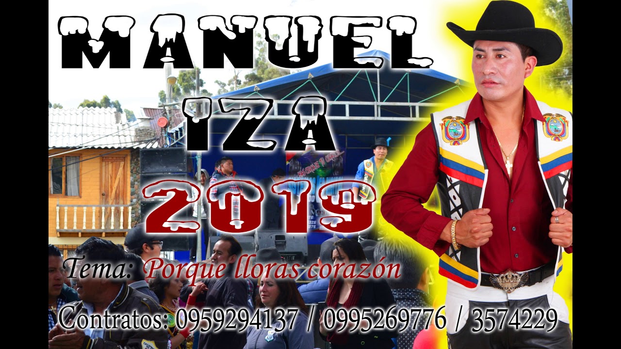 MANUEL IZA 2019 / PORQUE LLORAS CORAZÓN